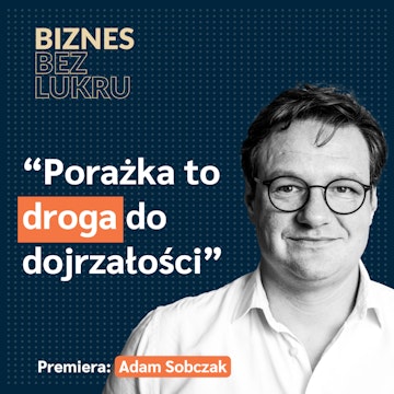 Jeżeli ktoś nie oddaje na pewnym etapie, to myślę, że jest niedojrzały - Adam Sobczak [odc. #043 BbL]