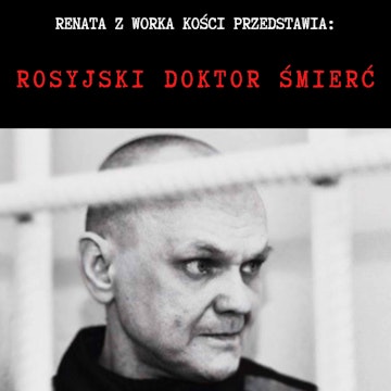 Rosyjski Doktor Śmierć. Seryjny morderca Maksym Pietrow