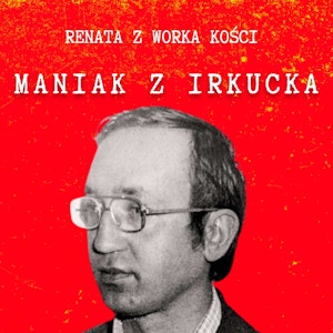 #73 Maniak z Irkucka