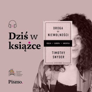 Timothy Snyder. Jak uniknąć skrętu w stronę autorytaryzmu?