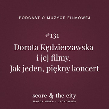 Dorota Kędzierzawska i jej filmy. Jak jeden, piękny koncert - SATC #131