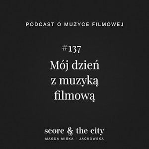 Mój dzień z muzyką filmową - SATC #137