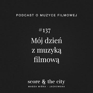 Mój dzień z muzyką filmową - SATC #137