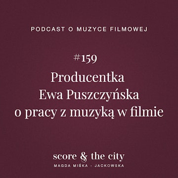 Producentka Ewa Puszczyńska o pracy z muzyką w filmie - SATC #159