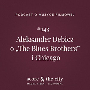 Aleksander Dębicz o „The Blues Brothers” i Chicago - SATC #143