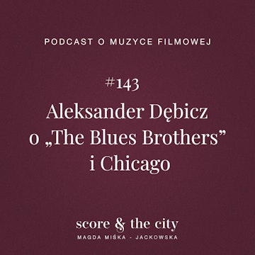 Aleksander Dębicz o „The Blues Brothers” i Chicago - SATC #143