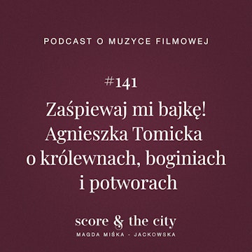 Zaśpiewaj mi bajkę! Agnieszka Tomicka o królewnach, boginiach i potworach - SATC #141