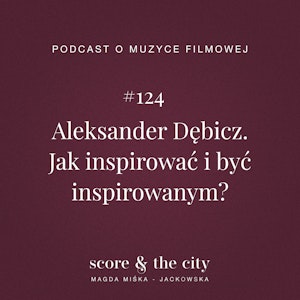 Aleksander Dębicz. Jak inspirować i być inspirowanym? - SATC #124