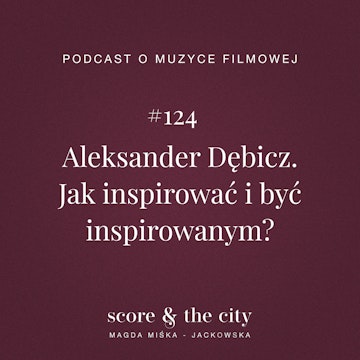 Aleksander Dębicz. Jak inspirować i być inspirowanym? - SATC #124