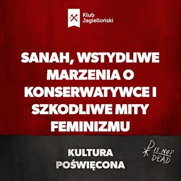 Sanah, wstydliwe marzenia o konserwatywce i szkodliwe mity feminizmu