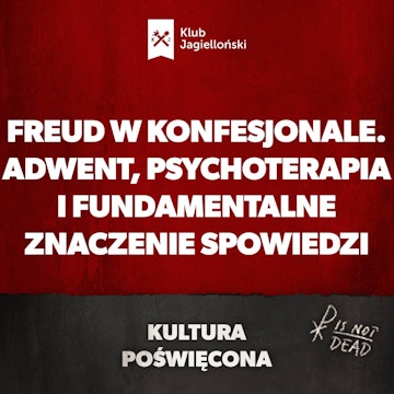 Freud w konfesjonale. Adwent, psychoterapia i fundamentalne znaczenie spowiedzi