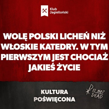 Wolę polski Licheń niż włoskie katedry. W tym pierwszym jest chociaż jakieś życie