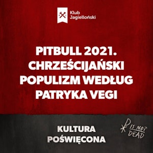 Pitbull 2021. Chrześcijański populizm według Patryka Vegi