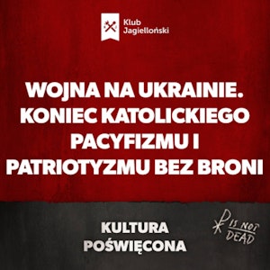 Wojna na Ukrainie. Koniec katolickiego pacyfizmu i patriotyzmu bez broni