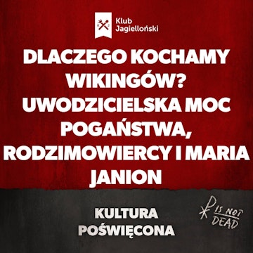 Dlaczego kochamy wikingów? Uwodzicielska moc pogaństwa, rodzimowiercy i Maria Janion