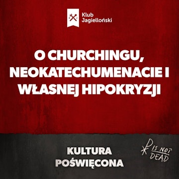 Katolicki inteligent. A komu to potrzebne? Krytykujemy churching, chwalimy Neokatechumenat i tropimy własną hipokryzję