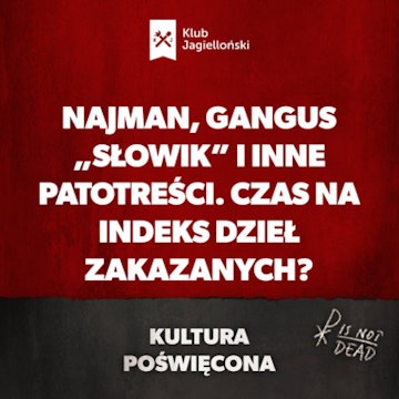 Najman, gangus „Słowik” i inne patotreści. Czas na Indeks Dzieł Zakazanych?