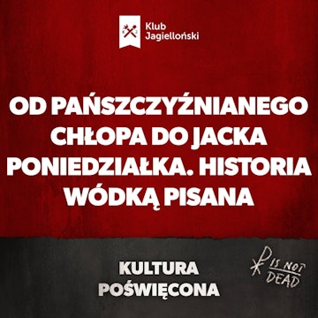 Od pańszczyźnianego chłopa do Jacka Poniedziałka. Historia wódką pisana