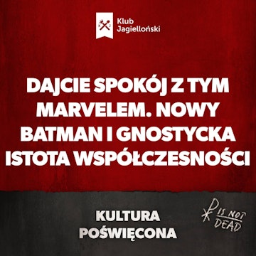 Dajcie spokój z tym Marvelem. Nowy Batman i gnostycka istota współczesności