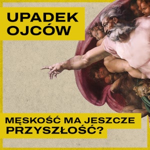 Jak przywrócić autorytet ojca i odbudować męskość