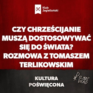 Czy chrześcijanie muszą dostosowywać się do świata? Rozmowa z Tomaszem Terlikowskim