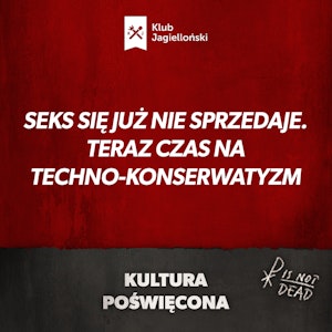 Seks się już nie sprzedaje. Teraz czas na techno-konserwatyzm