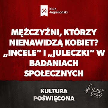 Mężczyźni, którzy nienawidzą kobiet? „Incele” i „Juleczki” w badaniach społecznych