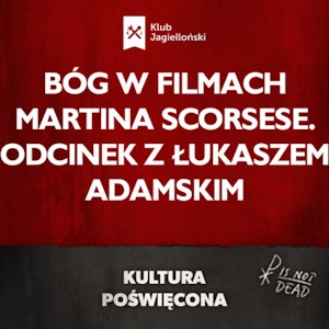 Bóg w filmach Martina Scorsese. Odcinek z Łukaszem Adamskim