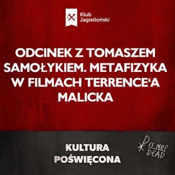 Odcinek z Tomaszem Samołykiem. Metafizyka w filmach Terrence'a Malicka