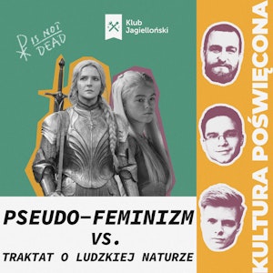 „Pierścienie Władzy” i „Ród Smoka”. Pseudo feminizm vs traktat o ludzkiej naturze