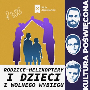 Rodzice-helikoptery i dzieci z wolnego wybiegu