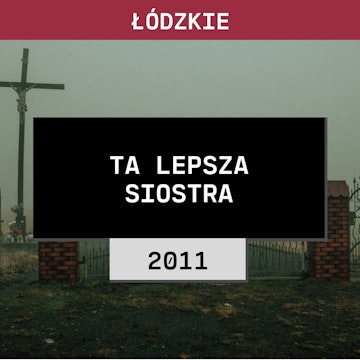 Łódzkie: Ta lepsza siostra (2011) | Adam, Aleksandra i Elżbieta D.