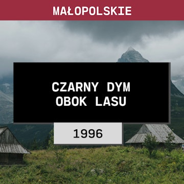 Małopolskie: Czarny dym obok lasu (1996) | Józef Nędza