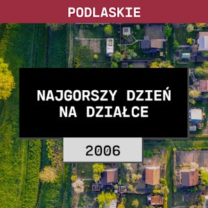 Podlaskie: Najgorszy dzień na działce (2006) | Marianna Radziwońska