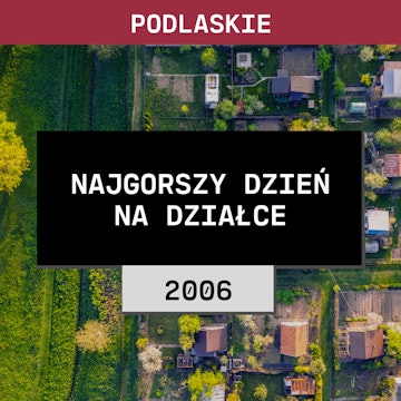 Podlaskie: Najgorszy dzień na działce (2006) | Marianna Radziwońska