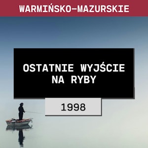 Warmińsko-mazurskie: Ostatnie wyjście na ryby (1998) | Adam i Szymon Nefel