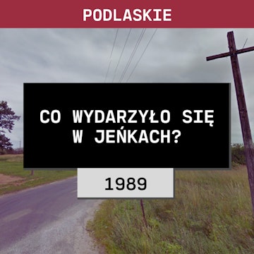 Podlaskie: Co wydarzyło się w Jeńkach? (1989) | Monika i Janusz Faszczewscy