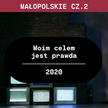 Małopolskie cz. 2: Moim celem jest prawda (2020) - Ewa Żarska