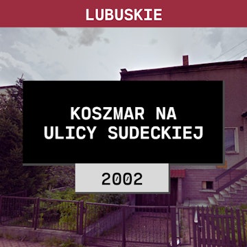 Lubuskie: Koszmar na ulicy Sudeckiej (2002) | Eugeniusz M. Żary