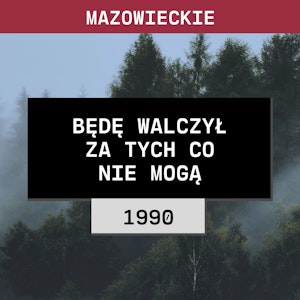 Mazowieckie: Będę walczył za tych co nie mogą (1990) | Bogdan Kacmajor, Janusz Ochnik