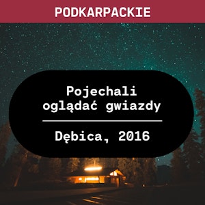 Podkarpackie: Pojechali oglądać gwiazdy (Dębica, 2016)