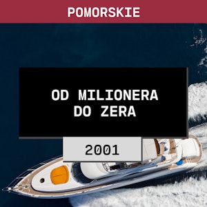 Pomorskie: Od milionera do zera (2001) | Sławomir Kasprzak i Jolanta W.-K.