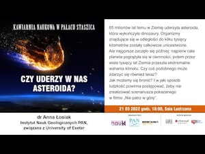 Czy uderzy w nas asteroida? / dr Anna Łosiak