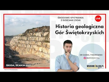 Historia geologiczna Gór Świętokrzyskich / Dr Daniel Tyborowski