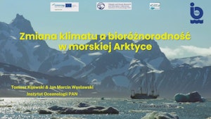 Zmiana klimatu a bioróżnorodność w morskiej Arktyce  /  dr Tomasz Kijewski