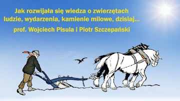 Jak rozwijała się wiedza o zwierzętach? - prof. Wojciech Pisula