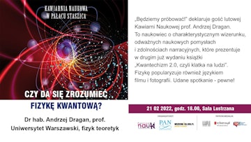 Czy da się zrozumieć fizykę kwantową / prof. dr hab. Andrzej Dragan