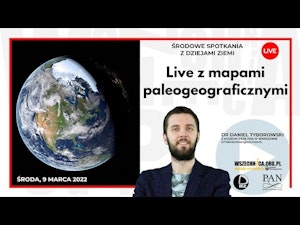 Live z mapami paleogeograficznymi / Dr Daniel Tyborowski