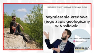 Wymieranie kredowe i jego zapis geologiczny w Nasiłowie / Dr Daniel Tyborowski