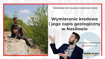 Wymieranie kredowe i jego zapis geologiczny w Nasiłowie / Dr Daniel Tyborowski